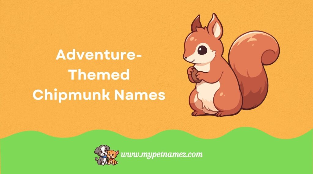 Adventure-Themed Chipmunk Names