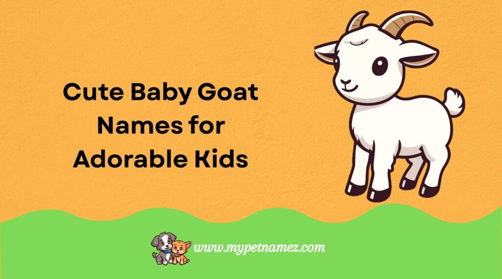 Cute Baby Goat Names for Adorable Kids