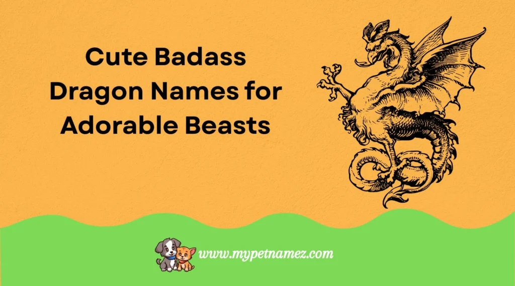 Cute Badass Dragon Names for Adorable Beasts