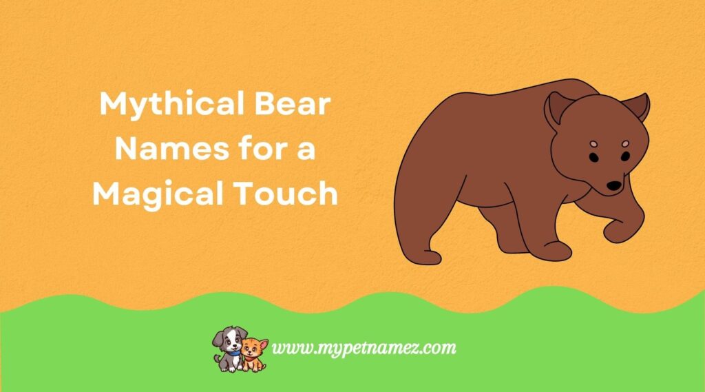 Mythical Bear Names for a Magical Touch