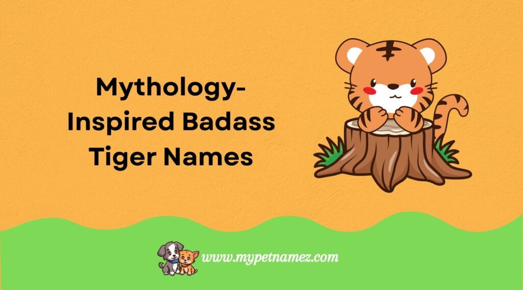 Mythology-Inspired Badass Tiger Names
