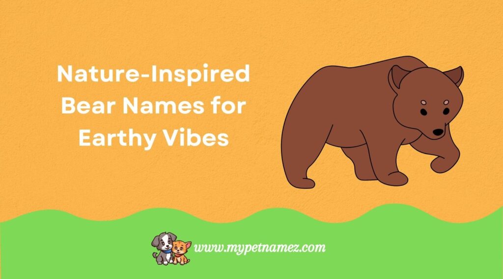 Nature-Inspired Bear Names for Earthy Vibes