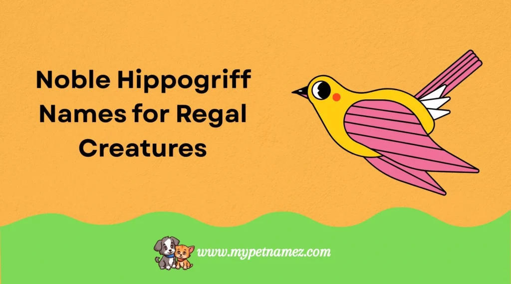 Noble Hippogriff Names for Regal Creatures