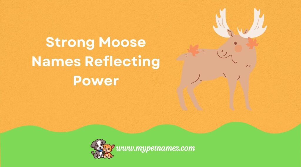 Strong Moose Names Reflecting Power