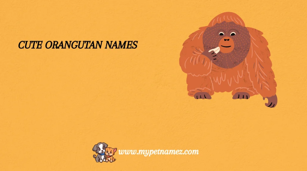 Cute Orangutan Names