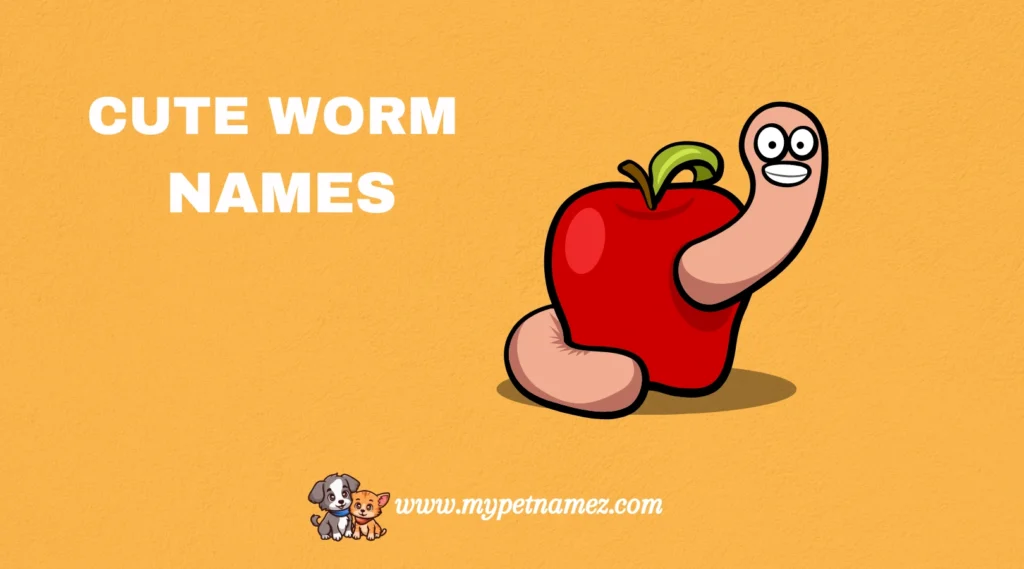 Cute Worm Names
