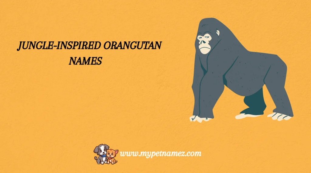Jungle-Inspired Orangutan Names
