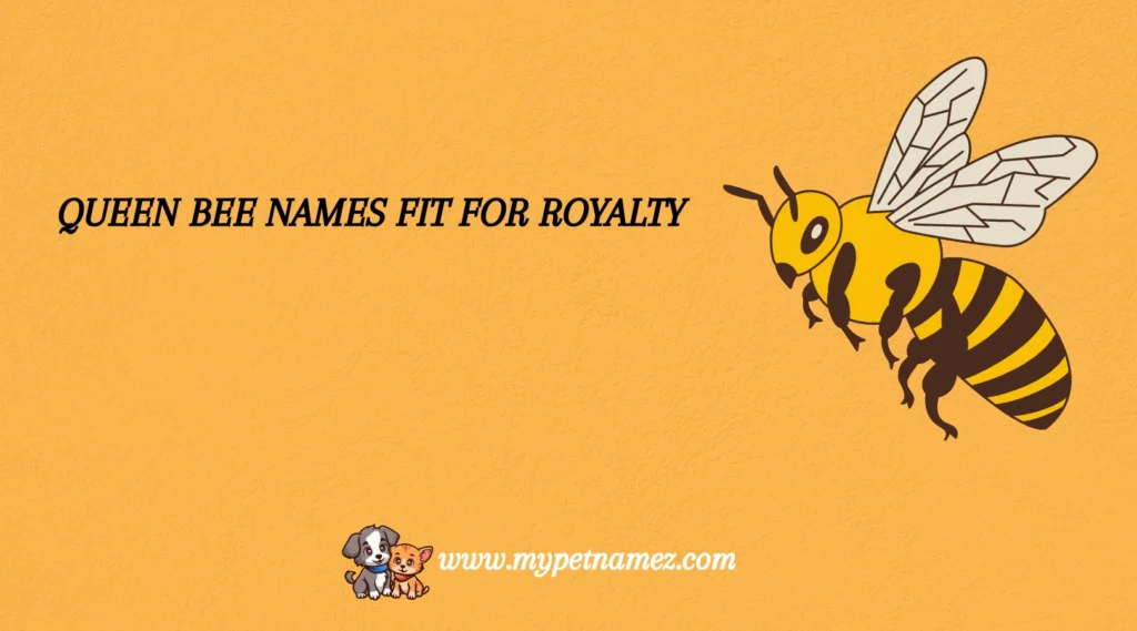Queen Bee Names Fit for Royalty