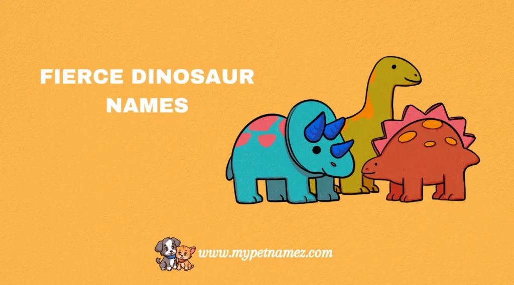 Fierce Dinosaur Names