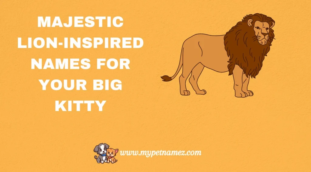 Majestic Lion-Inspired Names for Your Big Kitty